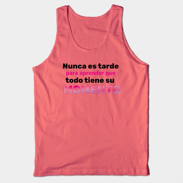 NUNCA ES TARDE Tank Top by Retaz0z